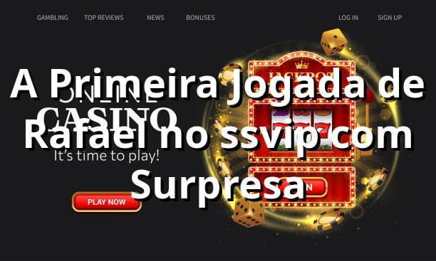 A Primeira Jogada de Rafael no ssvip com Surpresa 🎰